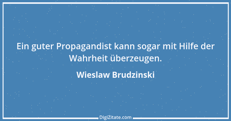 Zitat von Wieslaw Brudzinski 31