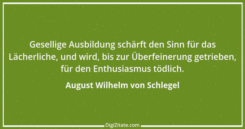 Zitat von August Wilhelm von Schlegel 13