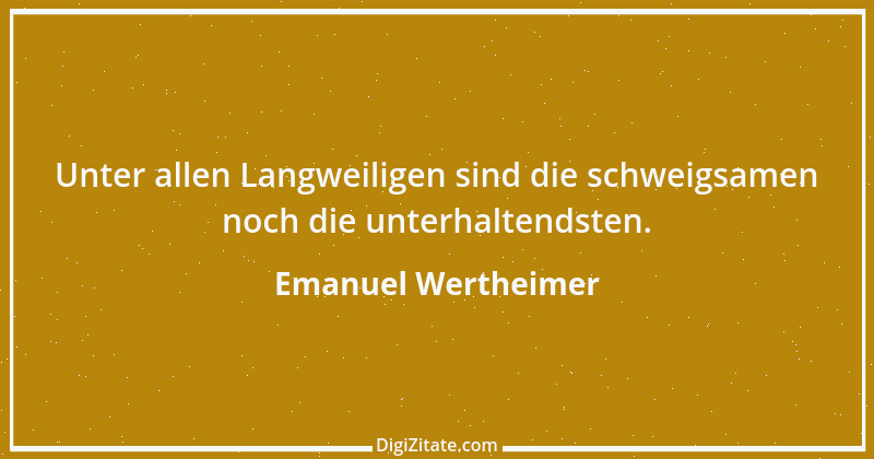 Zitat von Emanuel Wertheimer 314