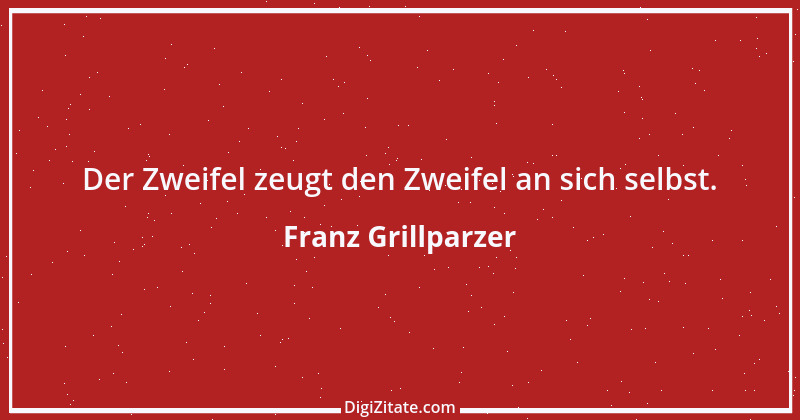 Zitat von Franz Grillparzer 85