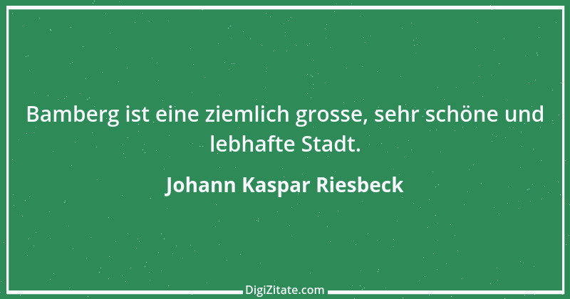 Zitat von Johann Kaspar Riesbeck 1