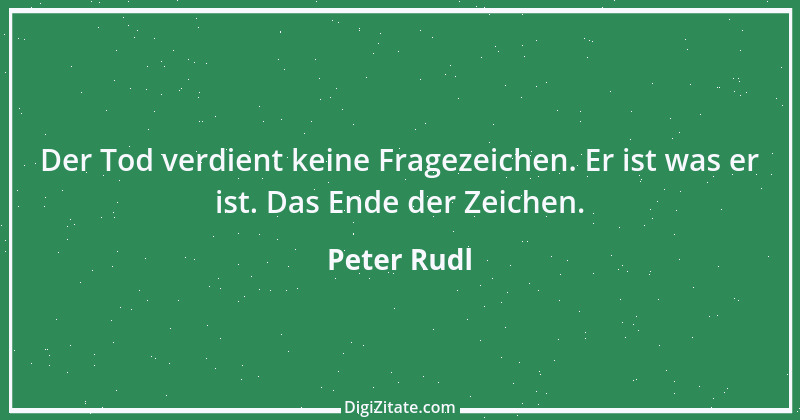 Zitat von Peter Rudl 513