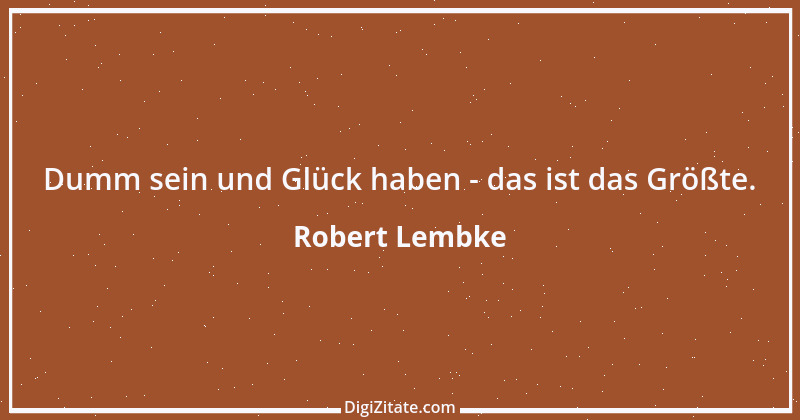 Zitat von Robert Lembke 85