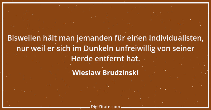 Zitat von Wieslaw Brudzinski 32