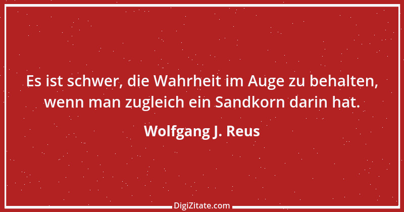 Zitat von Wolfgang J. Reus 79