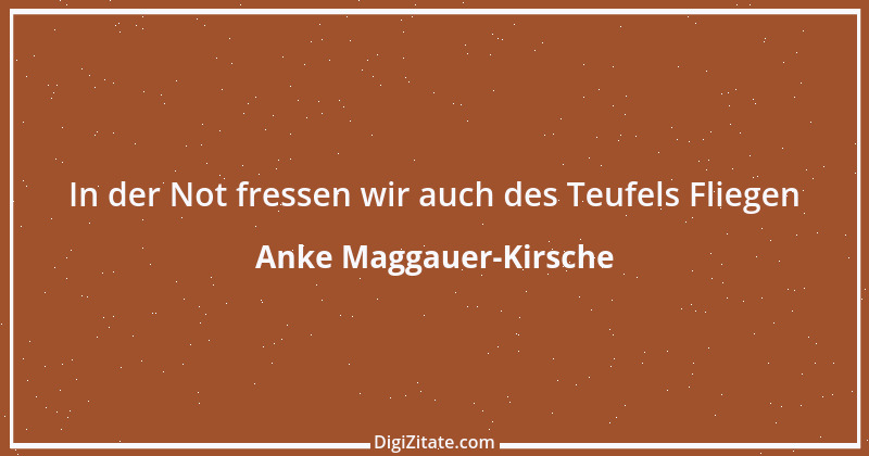 Zitat von Anke Maggauer-Kirsche 537