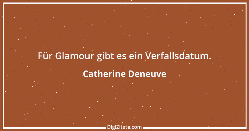 Zitat von Catherine Deneuve 7