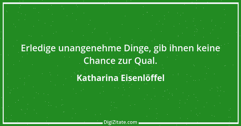 Zitat von Katharina Eisenlöffel 109