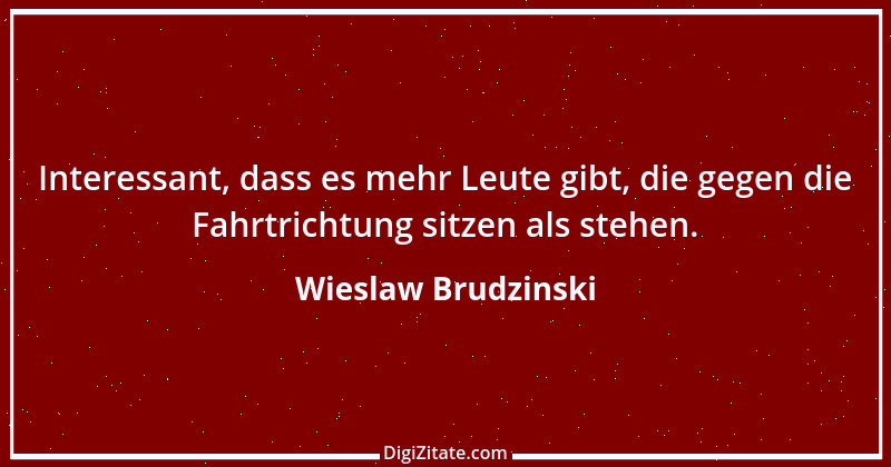 Zitat von Wieslaw Brudzinski 33