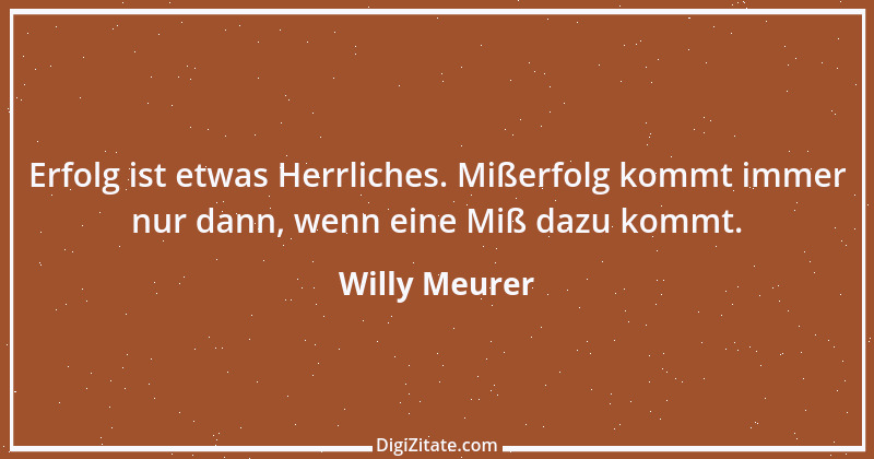 Zitat von Willy Meurer 541