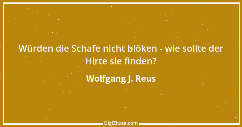 Zitat von Wolfgang J. Reus 1080