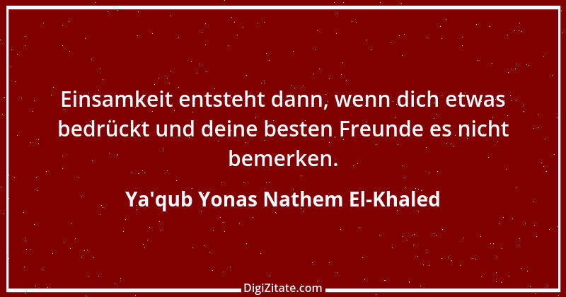 Zitat von Ya'qub Yonas Nathem El-Khaled 1