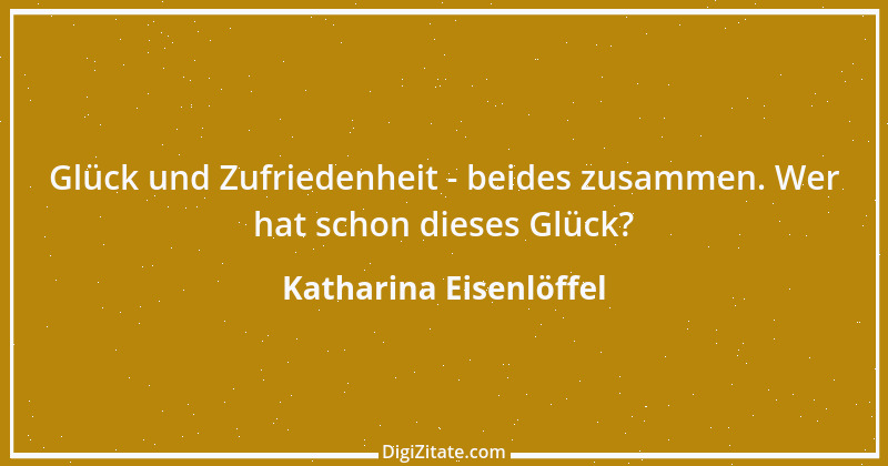 Zitat von Katharina Eisenlöffel 110