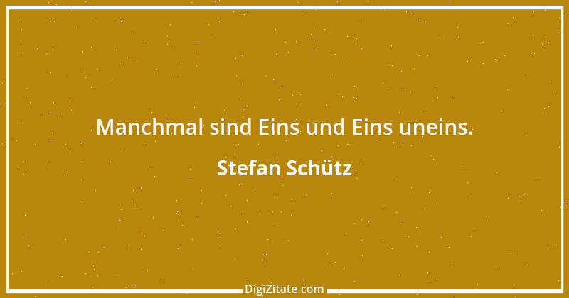 Zitat von Stefan Schütz 271