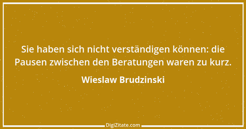 Zitat von Wieslaw Brudzinski 34