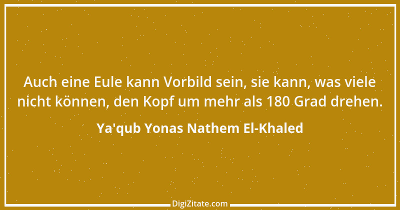 Zitat von Ya'qub Yonas Nathem El-Khaled 2