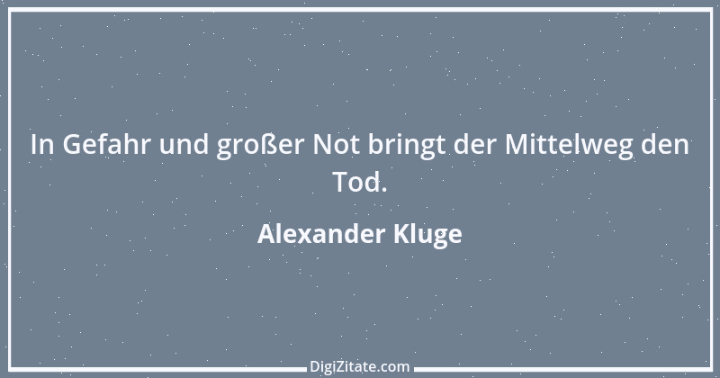 Zitat von Alexander Kluge 16