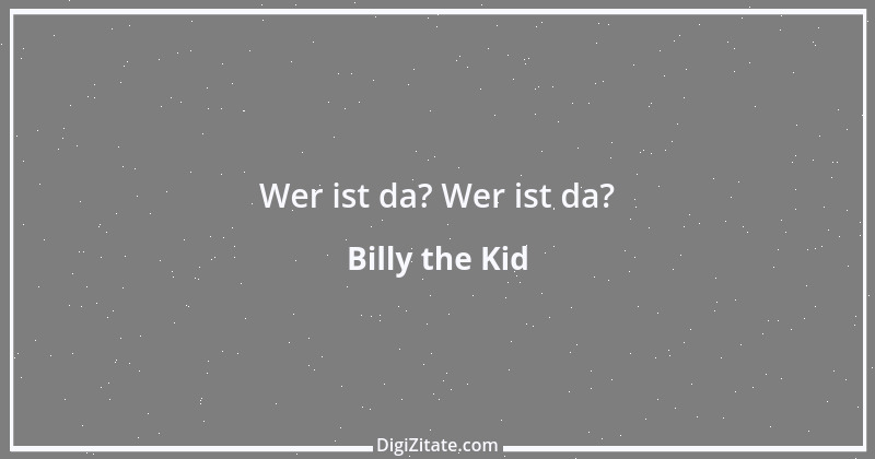 Zitat von Billy the Kid 1