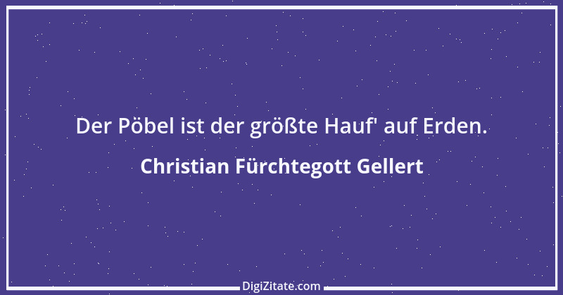 Zitat von Christian Fürchtegott Gellert 10