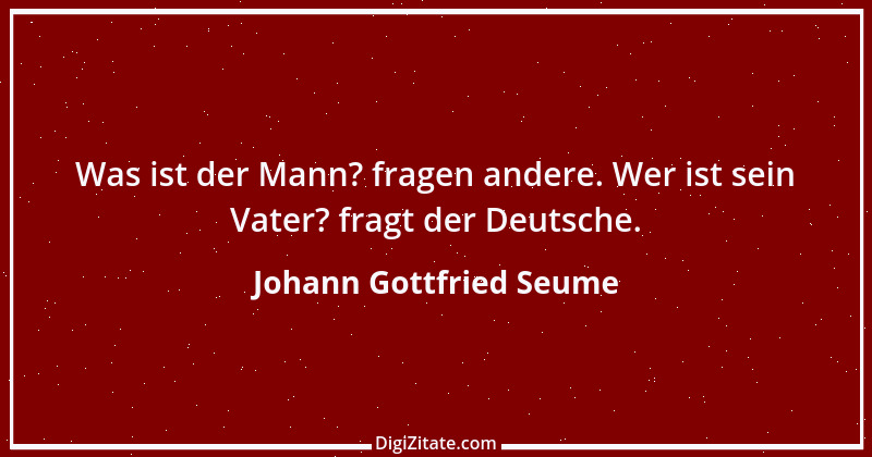 Zitat von Johann Gottfried Seume 175