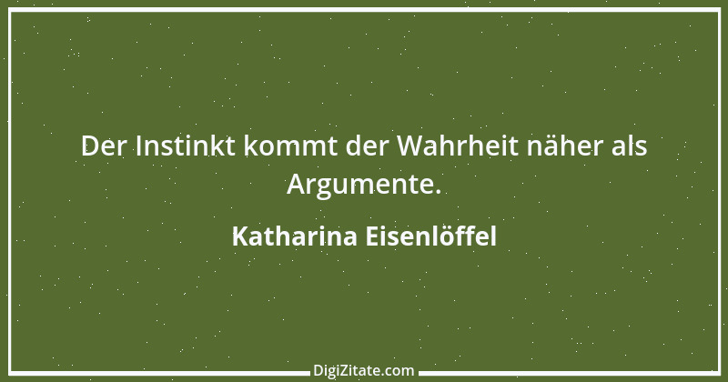 Zitat von Katharina Eisenlöffel 111