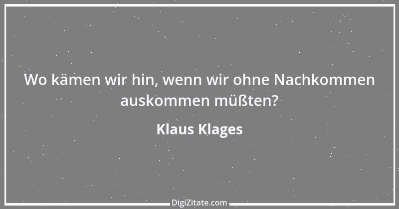 Zitat von Klaus Klages 494