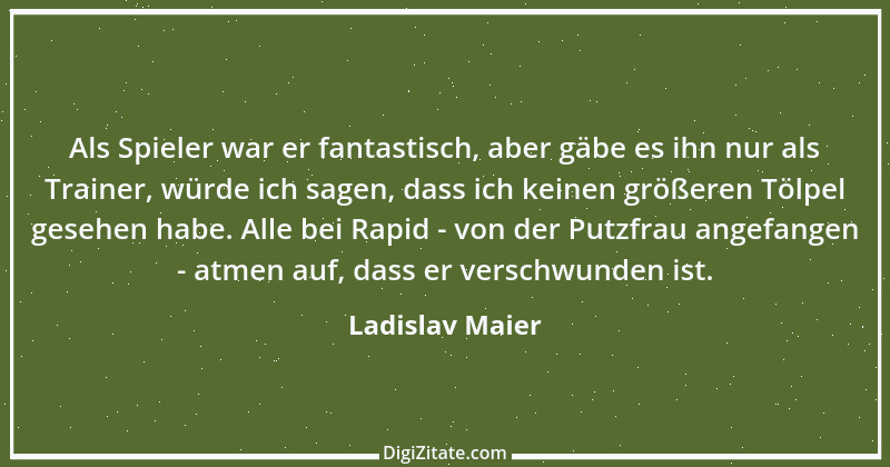 Zitat von Ladislav Maier 1