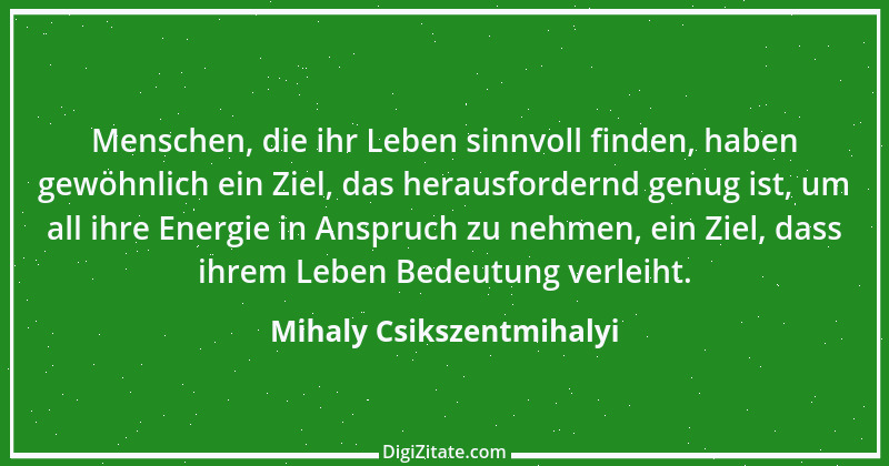 Zitat von Mihaly Csikszentmihalyi 1