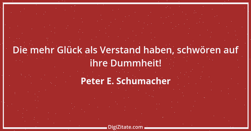 Zitat von Peter E. Schumacher 1047