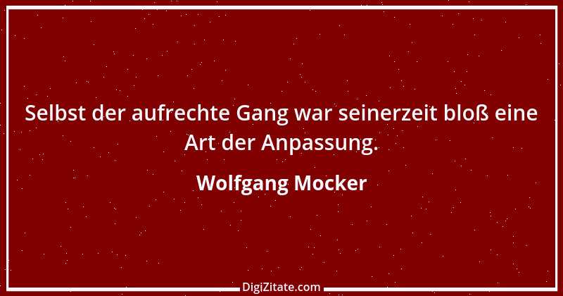 Zitat von Wolfgang Mocker 263