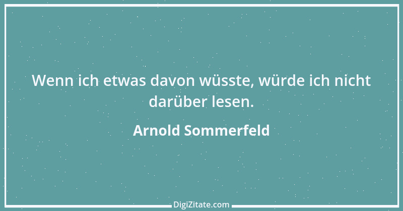 Zitat von Arnold Sommerfeld 1