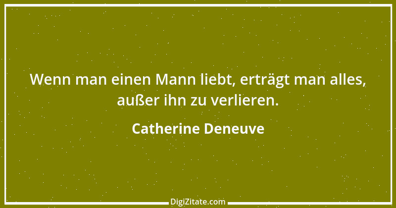 Zitat von Catherine Deneuve 10