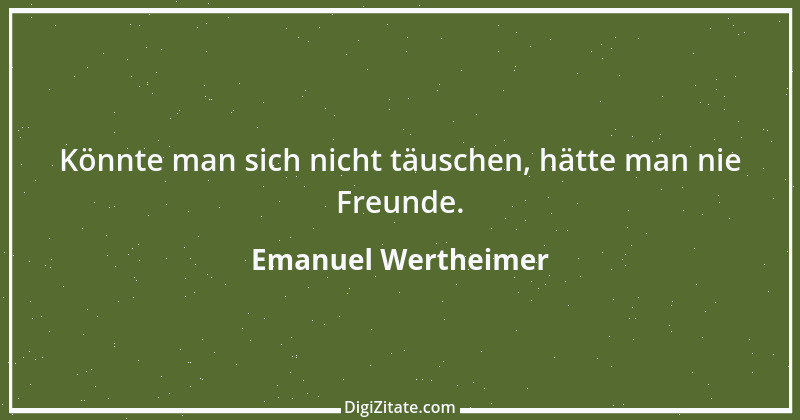 Zitat von Emanuel Wertheimer 318