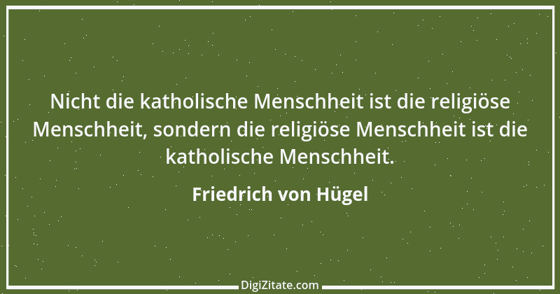 Zitat von Friedrich von Hügel 3