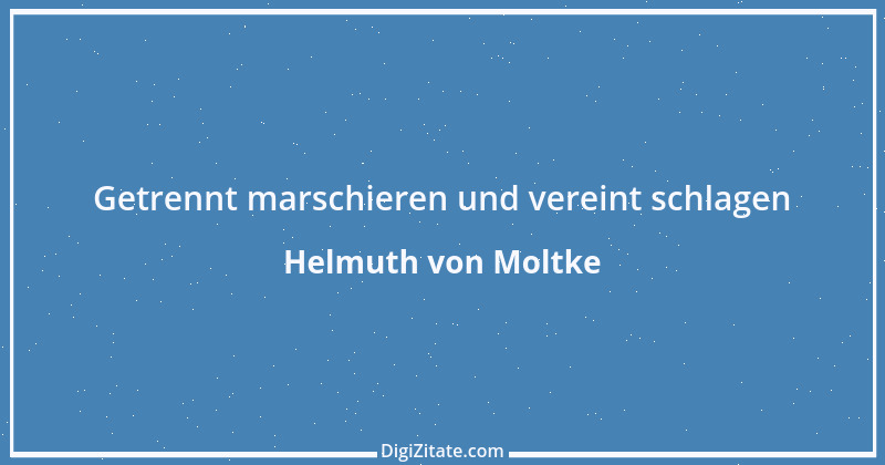 Zitat von Helmuth von Moltke 45