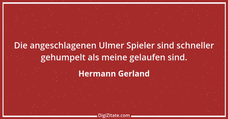 Zitat von Hermann Gerland 7