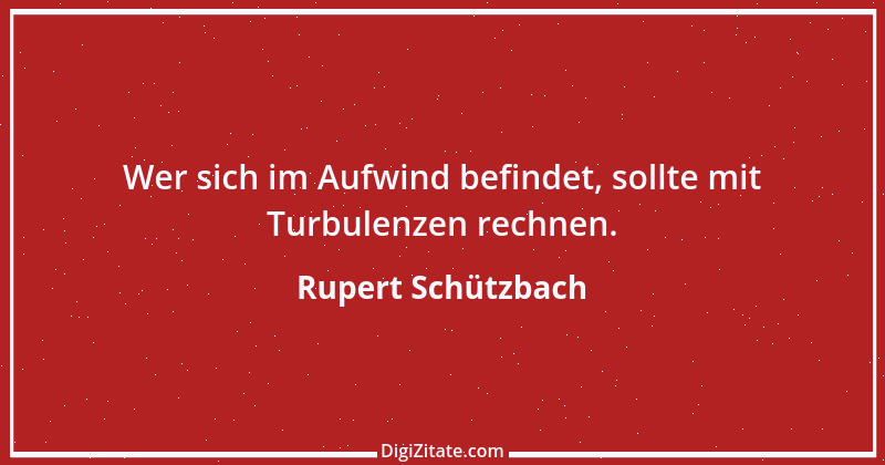 Zitat von Rupert Schützbach 146