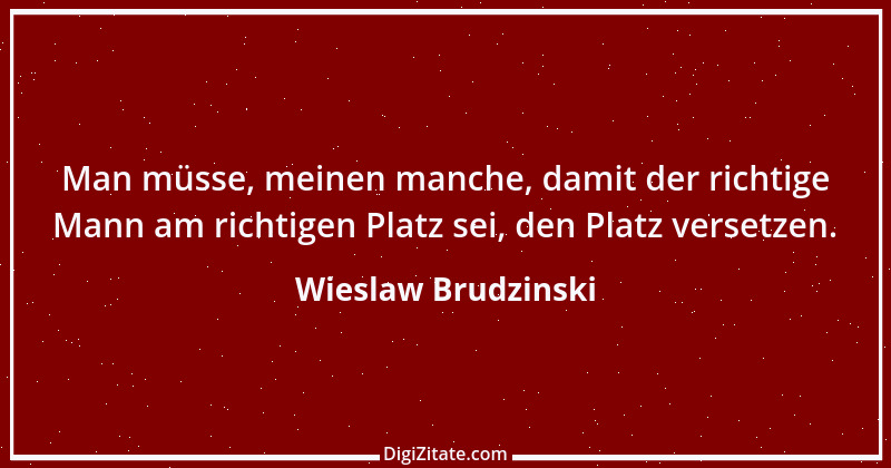 Zitat von Wieslaw Brudzinski 36