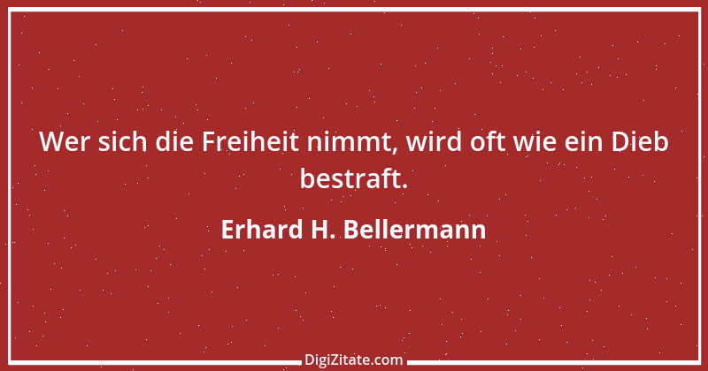 Zitat von Erhard H. Bellermann 758