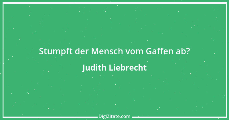 Zitat von Judith Liebrecht 1