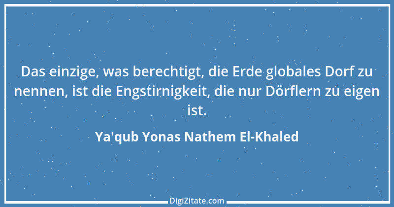 Zitat von Ya'qub Yonas Nathem El-Khaled 5