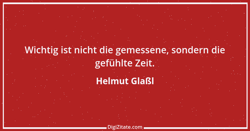 Zitat von Helmut Glaßl 197