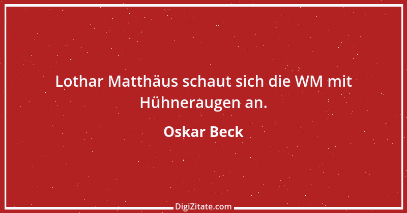 Zitat von Oskar Beck 5