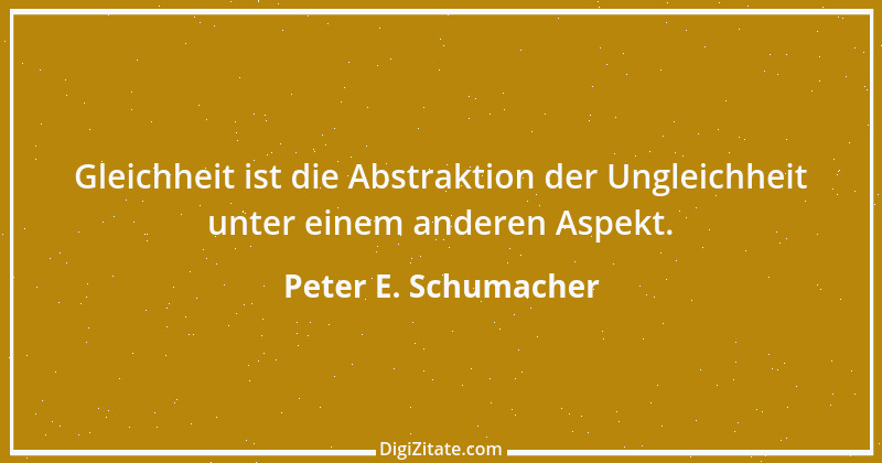 Zitat von Peter E. Schumacher 50