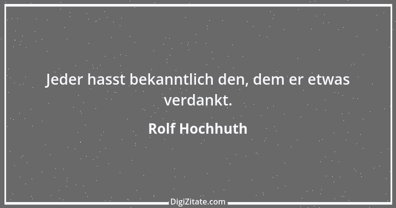 Zitat von Rolf Hochhuth 13