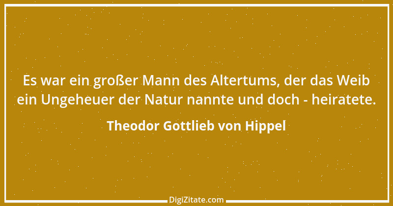 Zitat von Theodor Gottlieb von Hippel 40