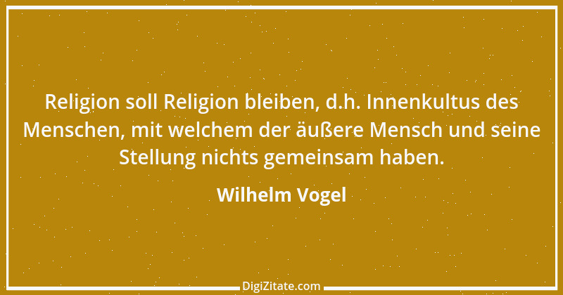 Zitat von Wilhelm Vogel 75