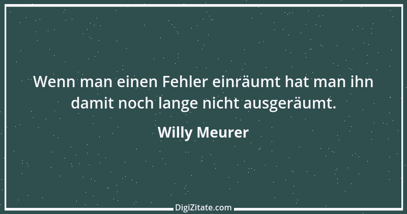 Zitat von Willy Meurer 546