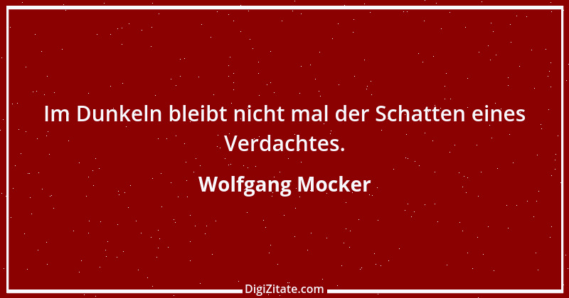 Zitat von Wolfgang Mocker 266