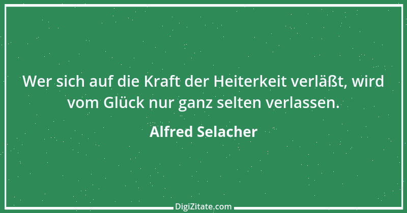 Zitat von Alfred Selacher 102